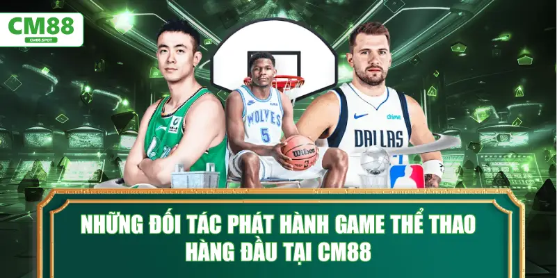 Những đối tác phát hành game thể thao hàng đầu tại CM88
