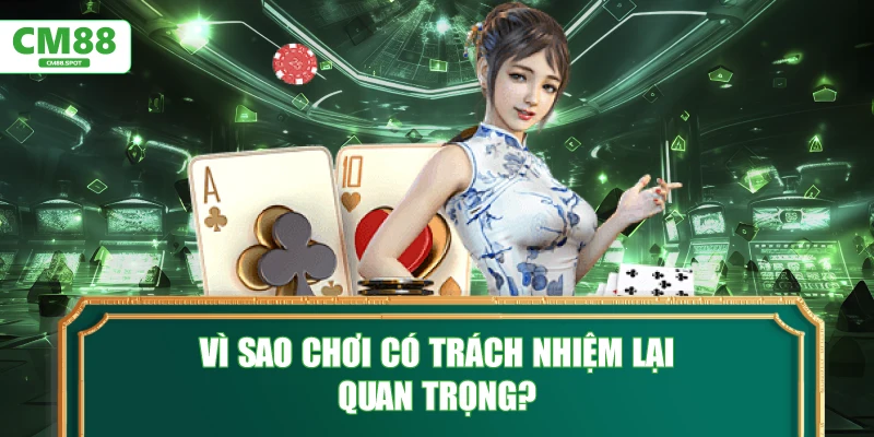 Vì sao Chơi Có Trách Nhiệm lại quan trọng?